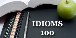 100 cụm từ (idioms) thông dụng