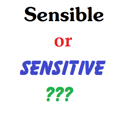 Q&A: Phân biệt Sensible và Sensitive?