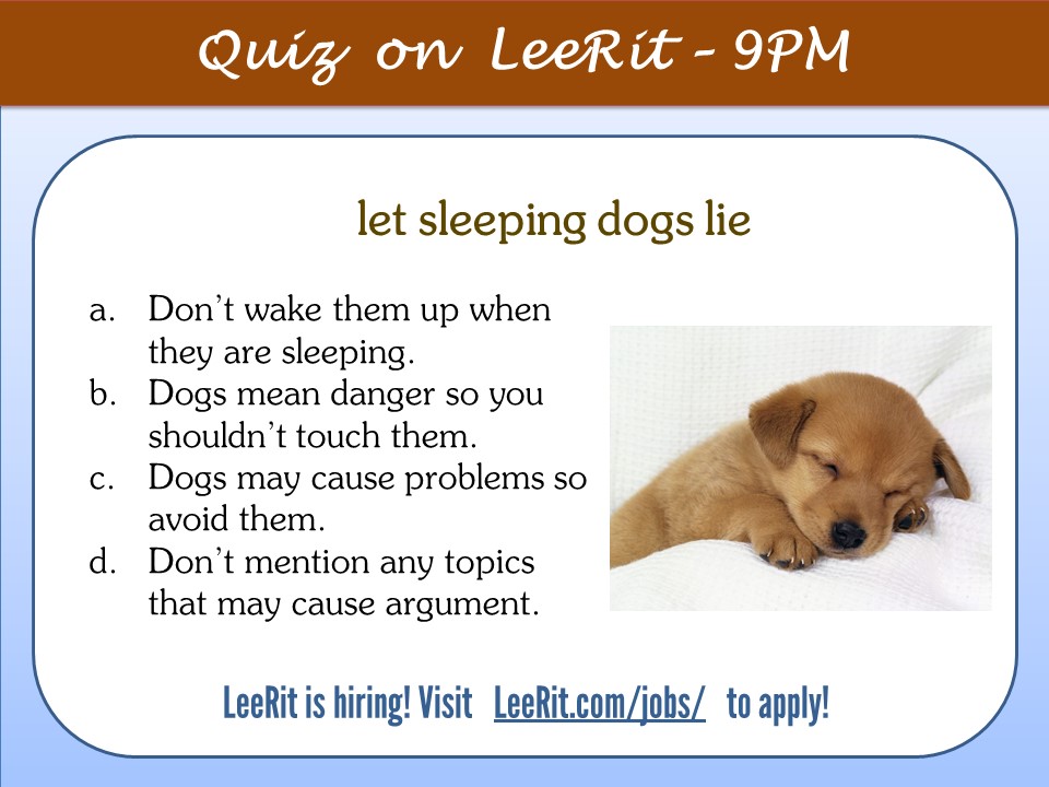 Thành ngữ tiếng Anh: Let sleeping dogs lie